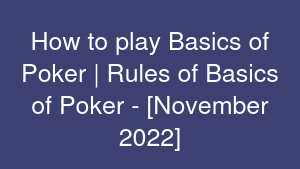 How to play Basics of Poker | Rules of Basics of Poker - [November 2022]